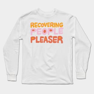 Recovering People Pleaser by Oh So Graceful Long Sleeve T-Shirt